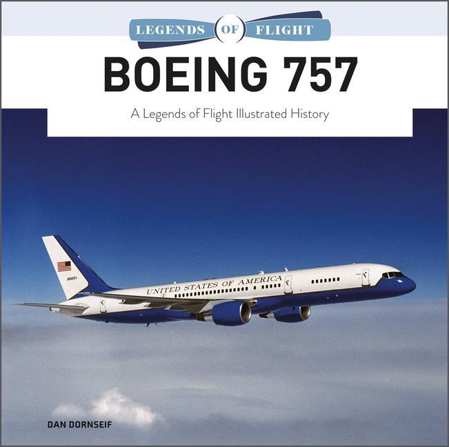 Cover: 9780764363467 | Boeing 757 | A Legends of Flight Illustrated History | Dan Dornseif