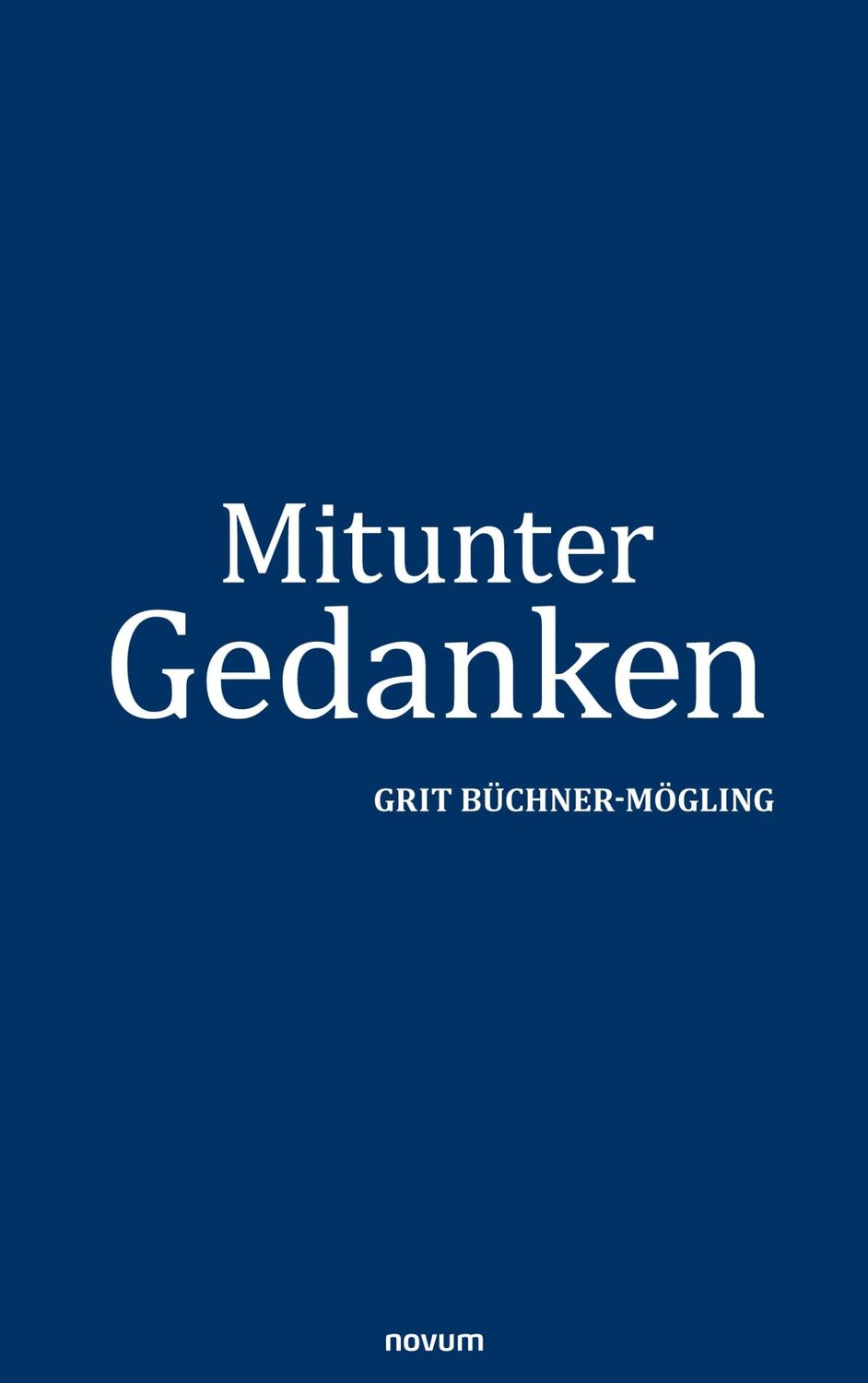 Cover: 9783711600493 | Mitunter Gedanken | Grit Büchner-Mögling | Taschenbuch | Paperback