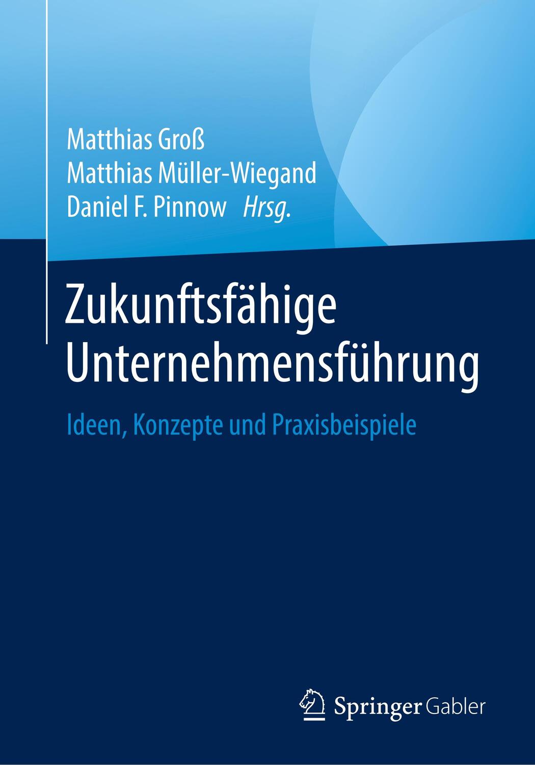 Cover: 9783662595268 | Zukunftsfähige Unternehmensführung | Matthias Groß (u. a.) | Buch