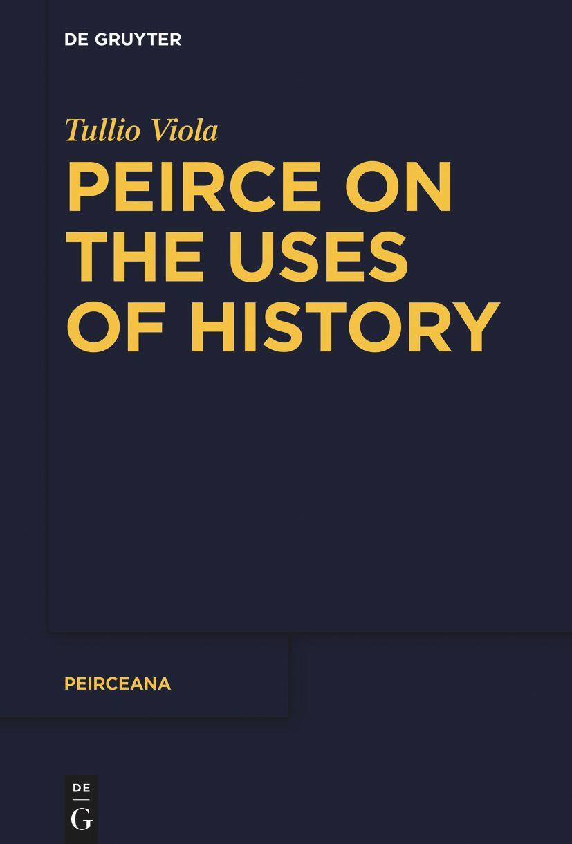 Cover: 9783110996746 | Peirce on the Uses of History | Tullio Viola | Taschenbuch | ISSN | XI