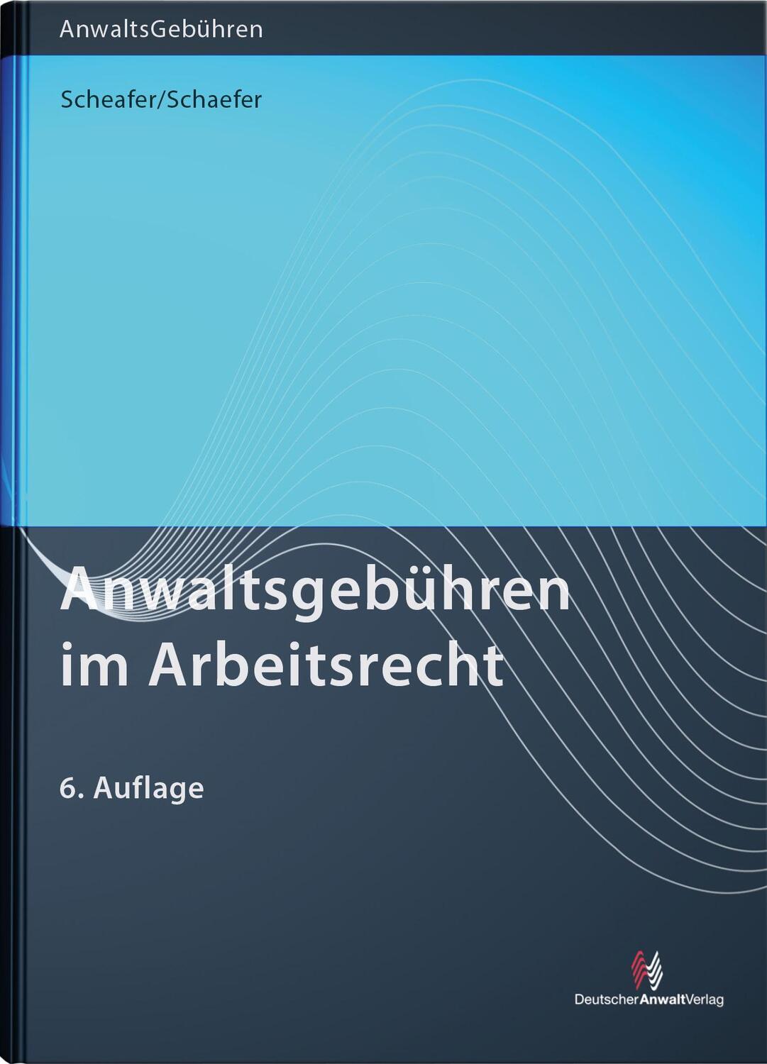 Cover: 9783824016815 | Anwaltsgebühren im Arbeitsrecht | Rolf Schaefer (u. a.) | Taschenbuch
