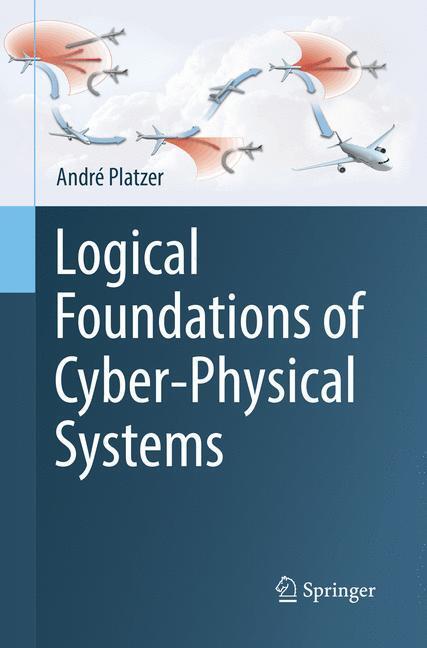 Cover: 9783030096977 | Logical Foundations of Cyber-Physical Systems | André Platzer | Buch