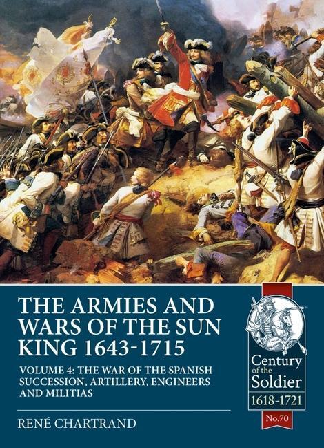 Cover: 9781913336448 | The Armies and Wars of the Sun King 1643-1715 Volume 4 | Chartrand