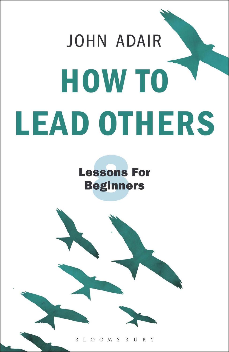 Cover: 9781472956972 | How to Lead Others | Eight Lessons for Beginners | John Adair | Buch