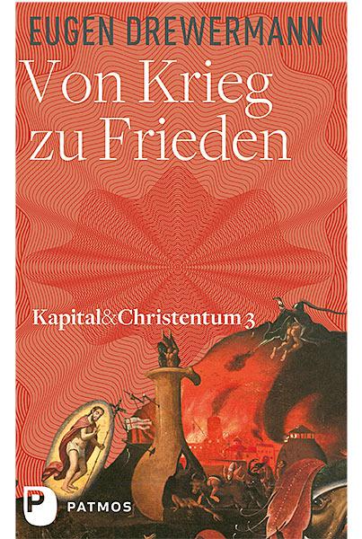 Cover: 9783843610094 | Von Krieg zu Frieden | Kapital und Christentum Band 3 | Drewermann