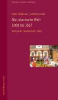 Cover: 9783854762744 | Die islamische Welt 1000 bis 1517 | Wirtschaft. Gesellschaft. Staat