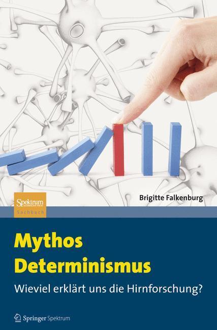 Cover: 9783642250972 | Mythos Determinismus | Wieviel erklärt uns die Hirnforschung? | Buch