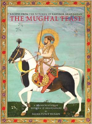 Cover: 9788193704974 | The Mughal Feast | Recipes from the Kitchen of Emperor Shah Jahan