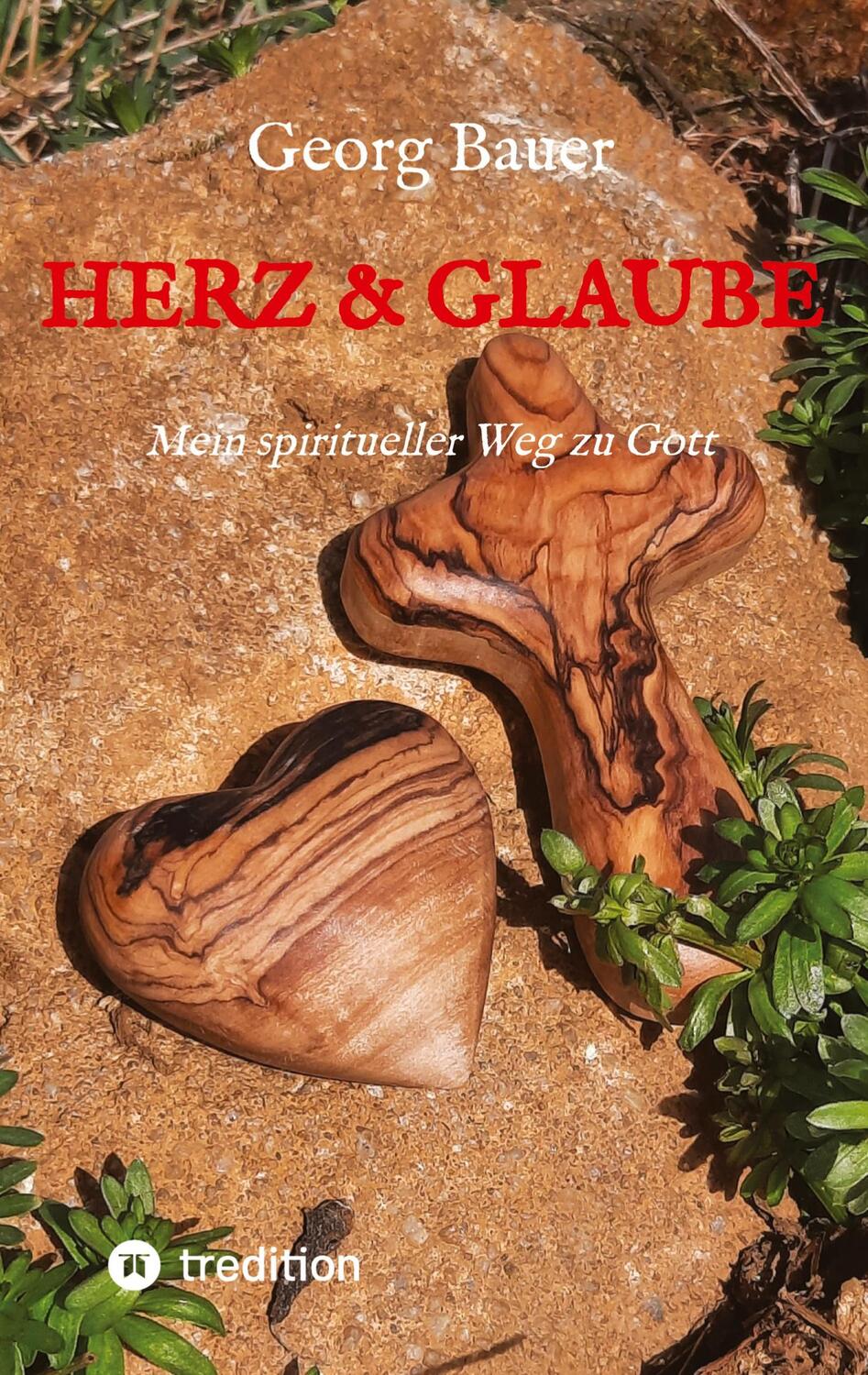 Cover: 9783347483118 | Herz &amp; Glaube | Mein spiritueller Weg zu Gott | Georg Bauer | Buch