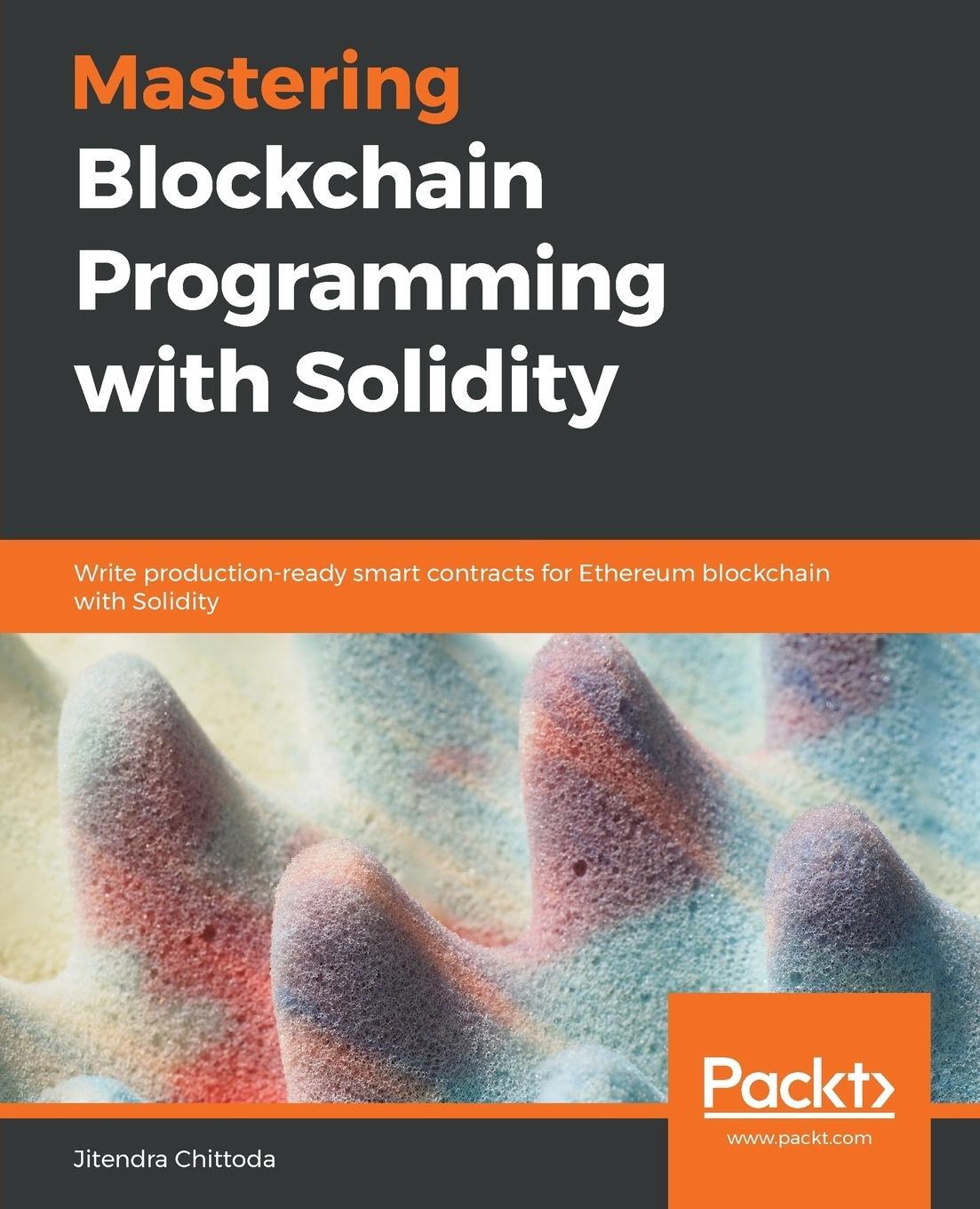 Cover: 9781839218262 | Mastering Blockchain Programming with Solidity | Jitendra Chittoda