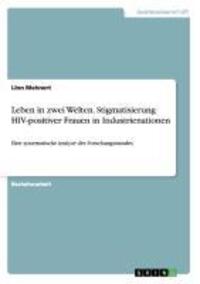 Cover: 9783656415596 | Leben in zwei Welten. Stigmatisierung HIV-positiver Frauen in...