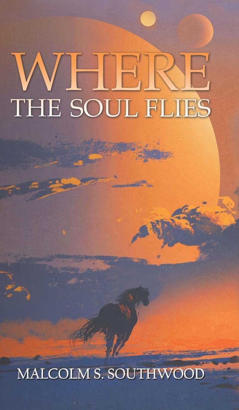 Cover: 9781528900508 | Where the Soul Flies | Malcolm S. Southwood | Buch | Englisch | 2018
