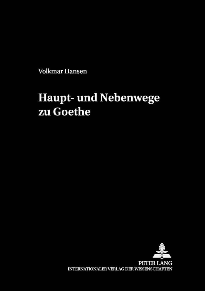 Cover: 9783631538630 | Haupt- und Nebenwege zu Goethe | Volkmar Hansen | Taschenbuch