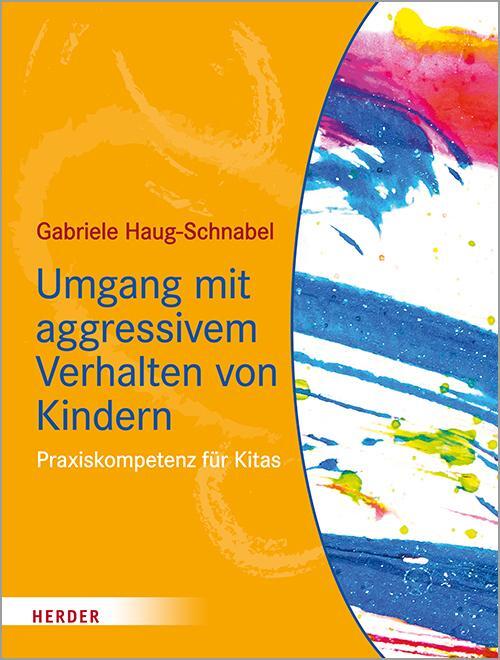 Cover: 9783451386992 | Umgang mit aggressivem Verhalten von Kindern | Gabriele Haug-Schnabel