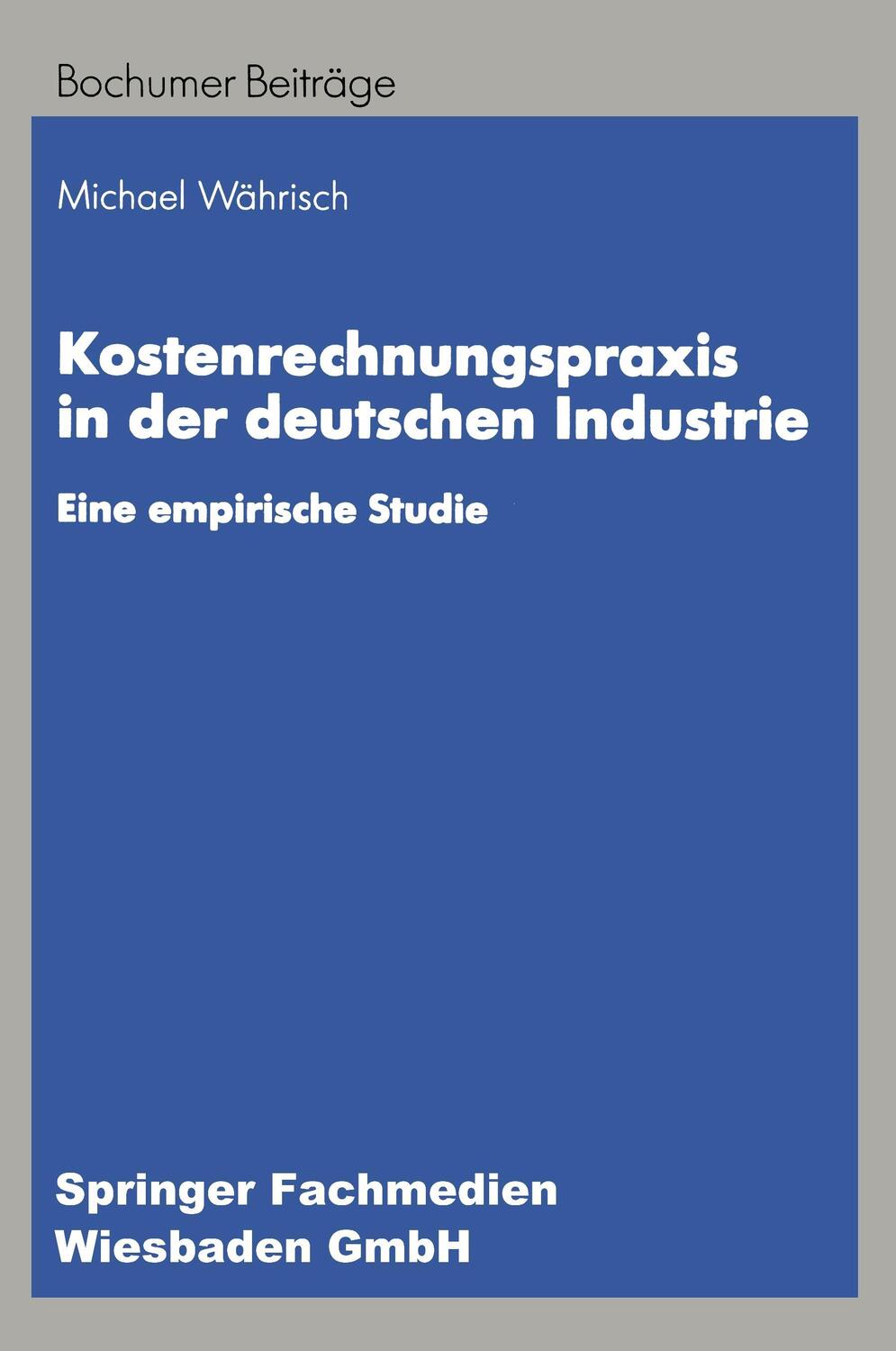 Cover: 9783409122757 | Kostenrechnungspraxis in der deutschen Industrie | Michael Währisch