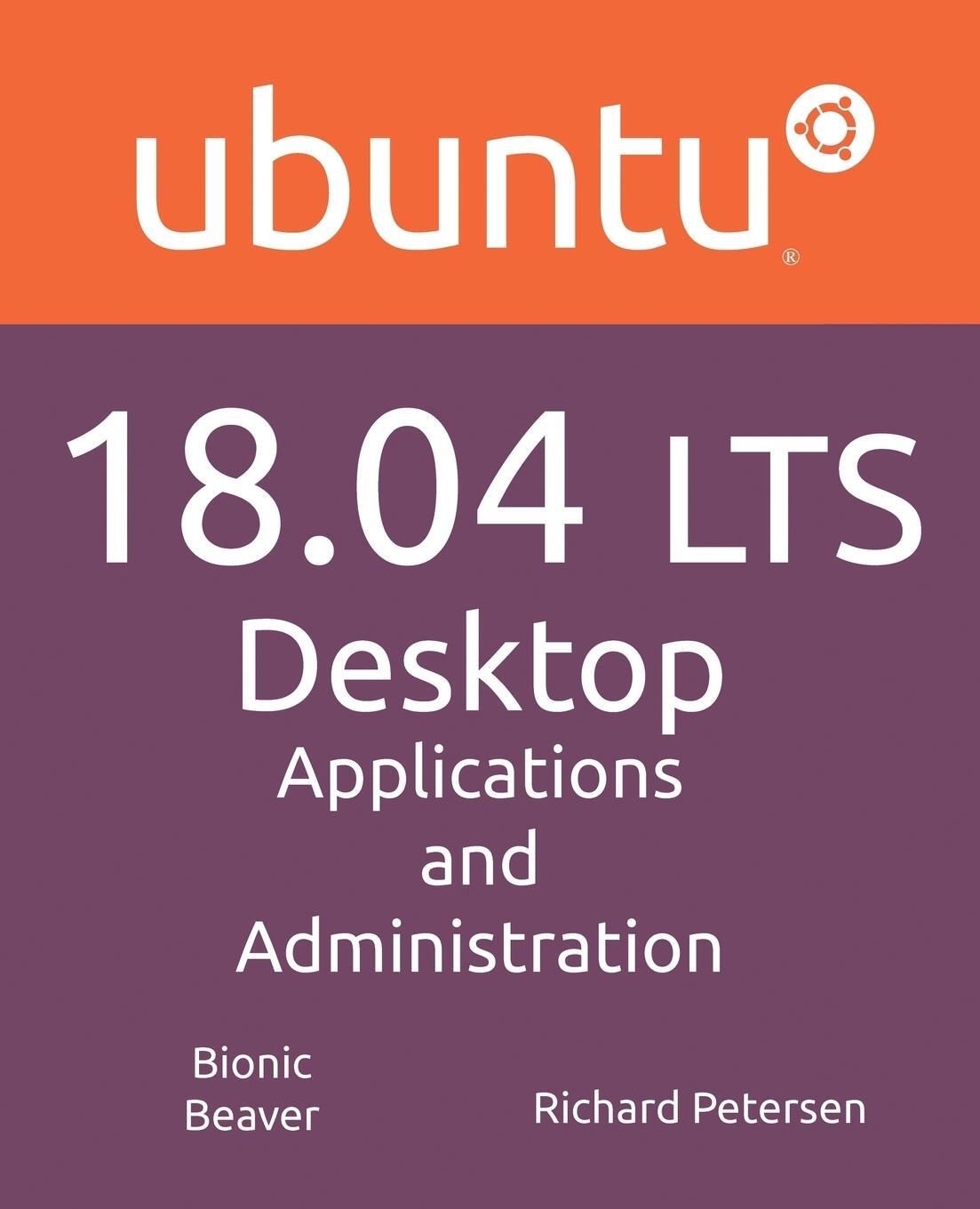 Cover: 9781936280520 | Ubuntu 18.04 LTS Desktop | Applications and Administration | Petersen