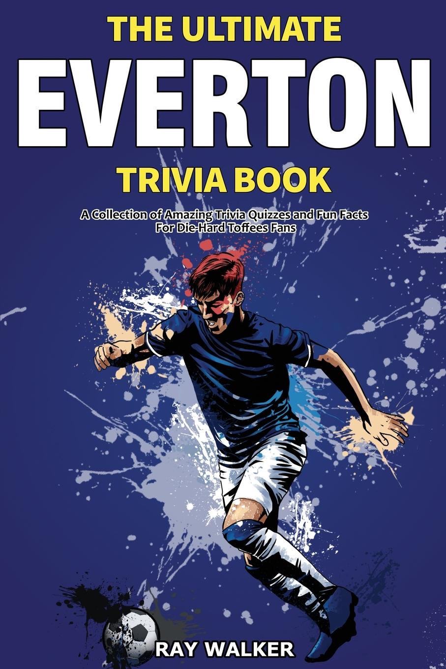 Cover: 9781953563699 | The Ultimate Everton Trivia Book | Ray Walker | Taschenbuch | Englisch