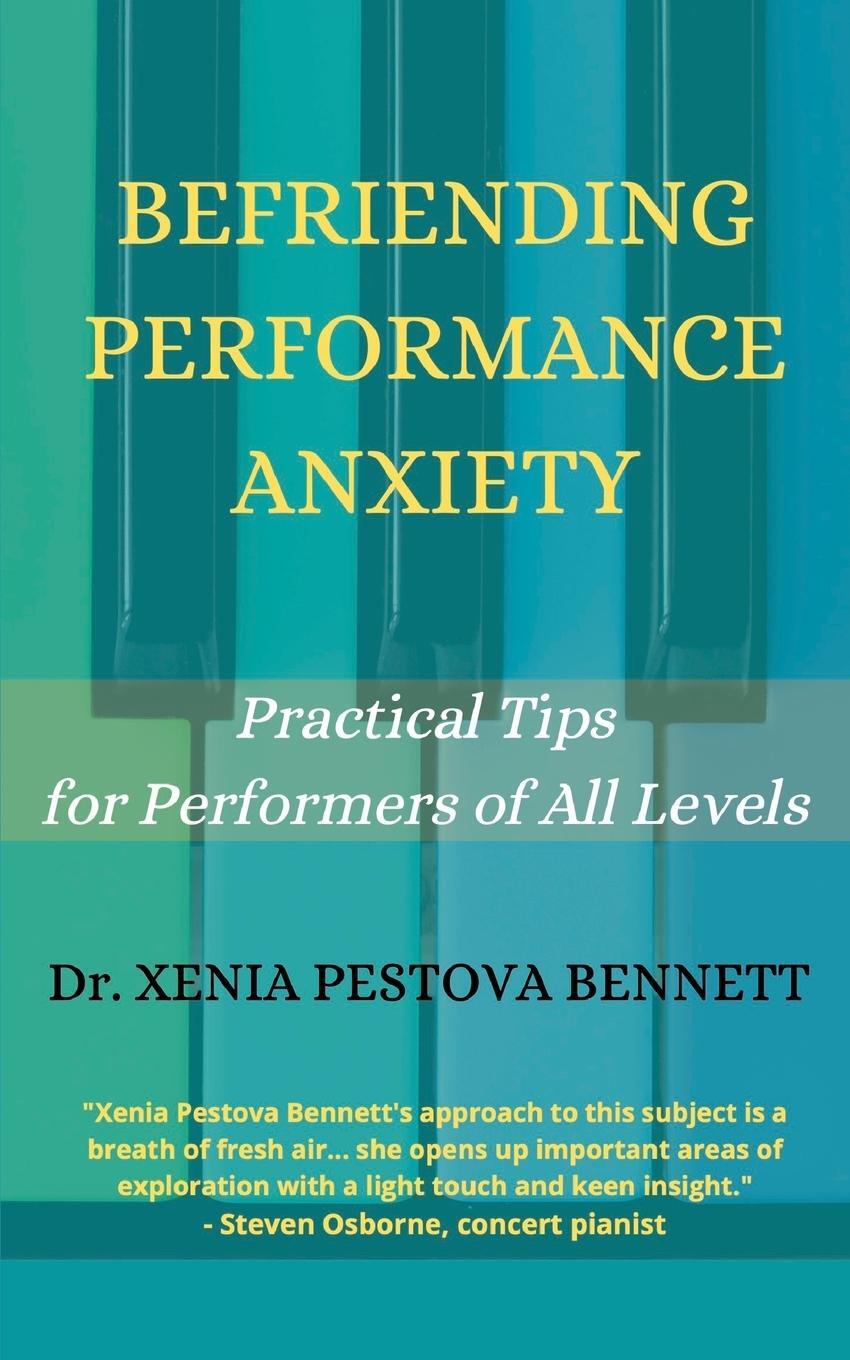 Cover: 9781739717605 | Befriending Performance Anxiety | Xenia Pestova Bennett | Taschenbuch