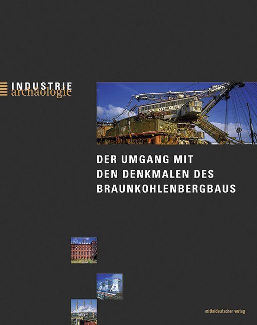 Cover: 9783963117589 | Der Umgang mit den Denkmalen des Braunkohlenbergbaus | Taschenbuch