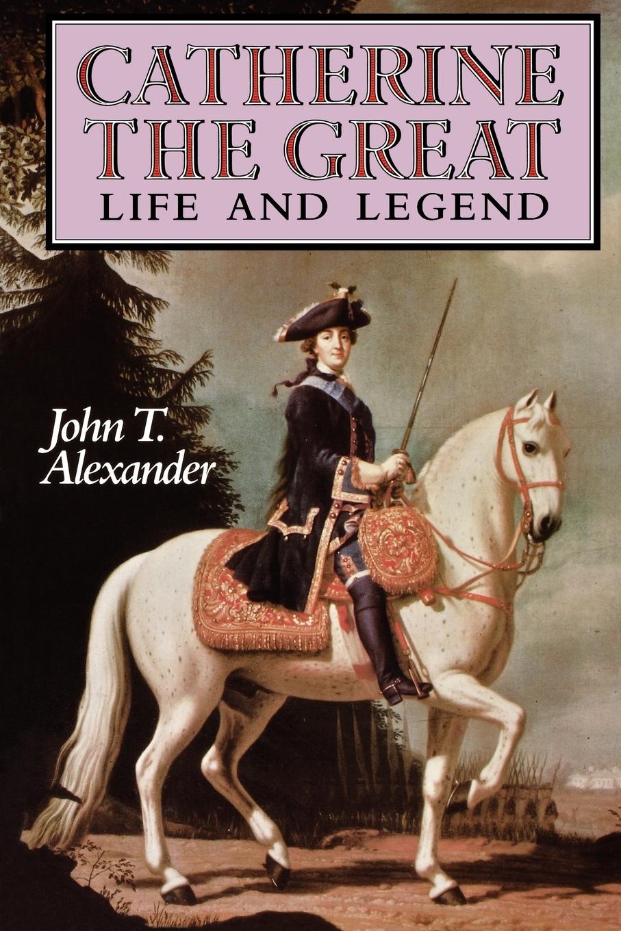 Cover: 9780195061628 | Catherine the Great | Life and Legend | John T. Alexander | Buch