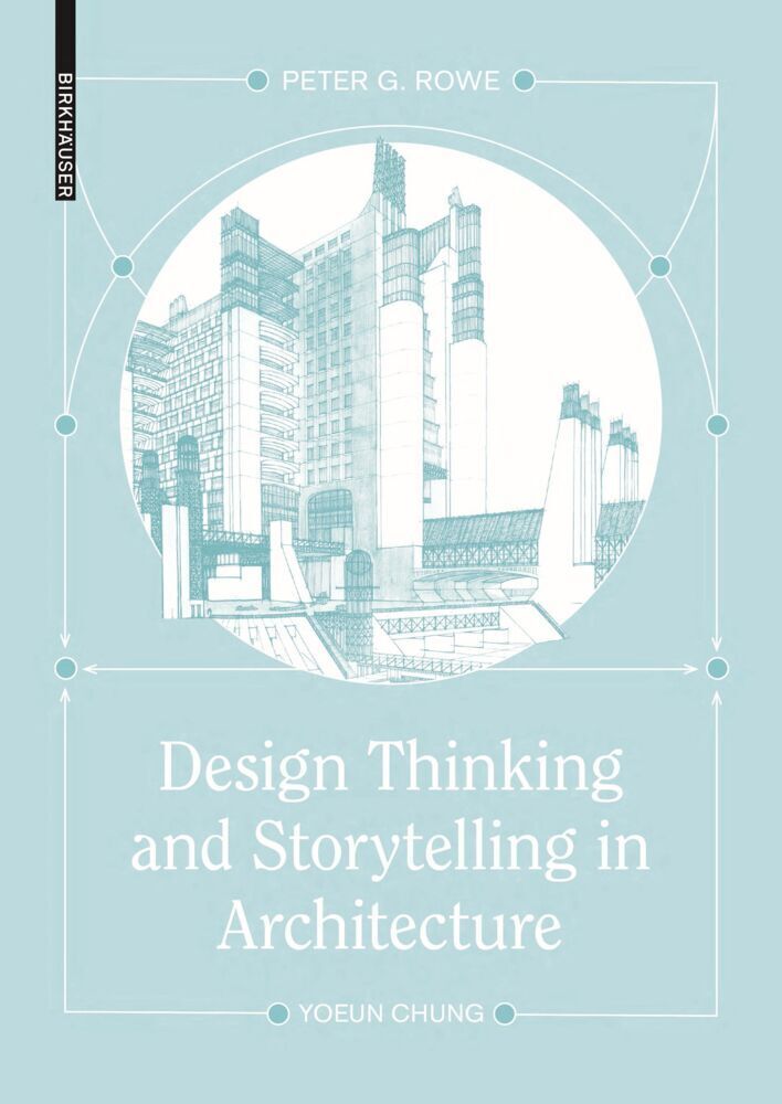 Cover: 9783035628111 | Design Thinking and Storytelling in Architecture | Rowe (u. a.) | Buch