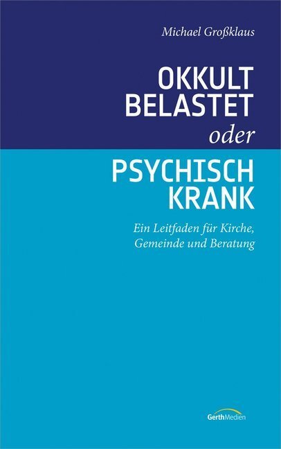 Cover: 9783957345530 | Okkult belastet oder psychisch krank | Michael Großklaus | Buch | 2019