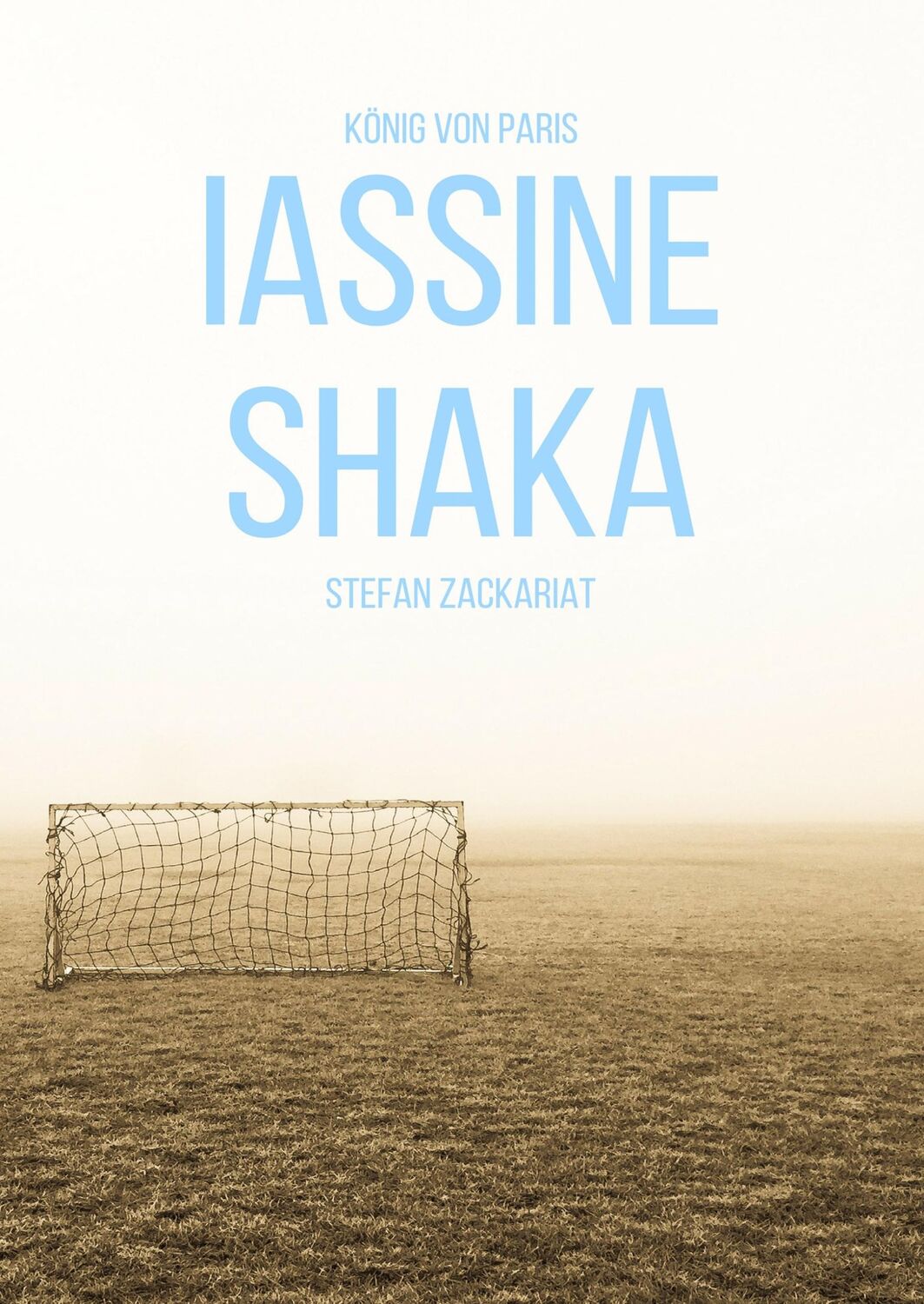 Cover: 9783752820171 | Iassine Shaka | König von Paris | Stefan Zackariat | Buch | 356 S.