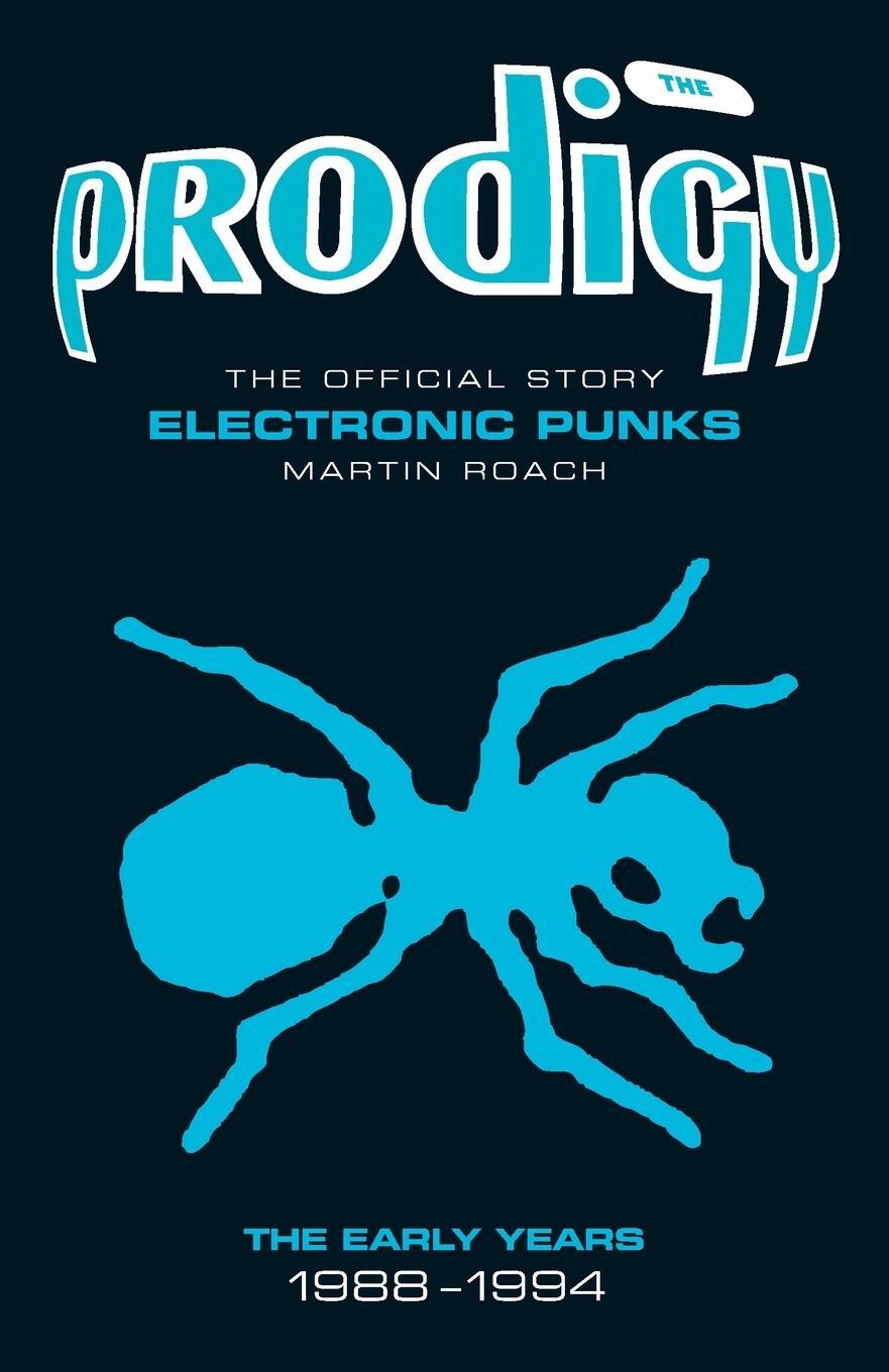 Cover: 9781906191177 | The Prodigy | The Official Story - Electronic Punks | Martin Roach
