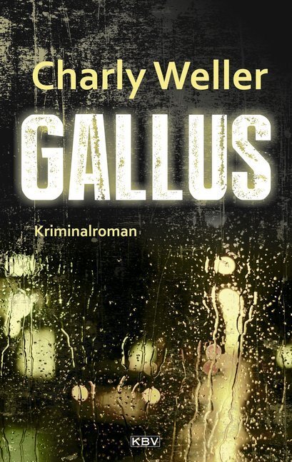 Cover: 9783954414796 | Gallus | Der sechste Fall für Kommissar 'Worschtfett' | Charly Weller