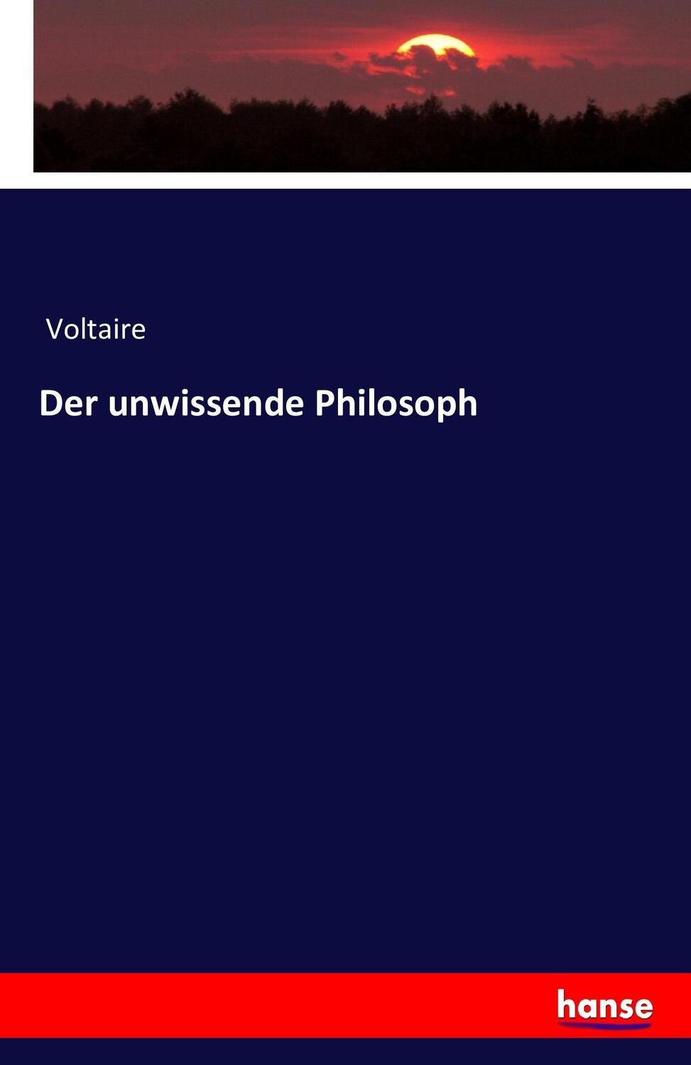 Cover: 9783743315068 | Der unwissende Philosoph | Voltaire | Taschenbuch | Paperback | 180 S.