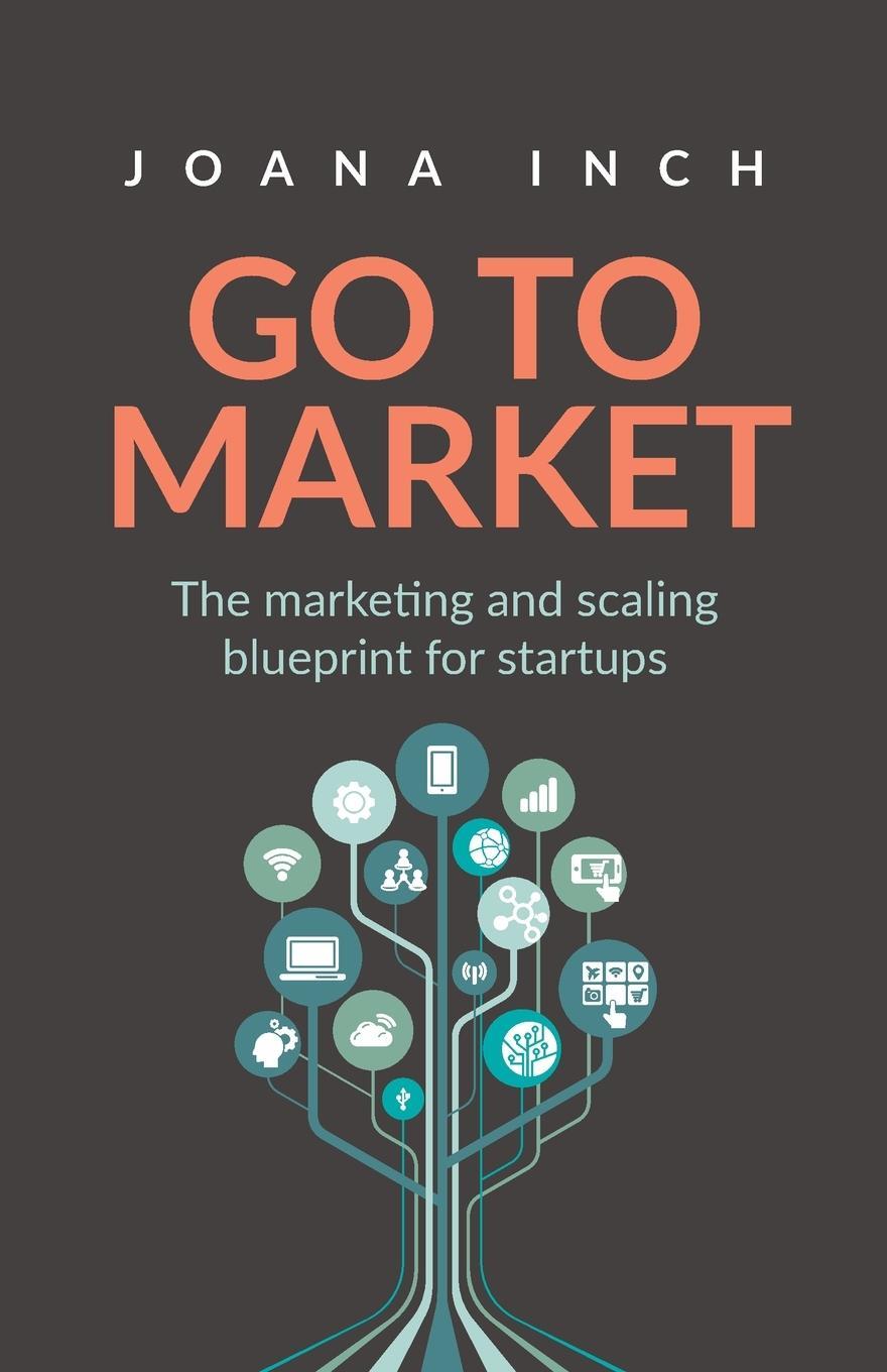 Cover: 9781781335031 | Go to Market | The marketing and scaling blueprint for startups | Inch