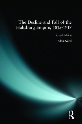 Cover: 9780582356665 | The Decline and Fall of the Habsburg Empire, 1815-1918 | Alan Sked