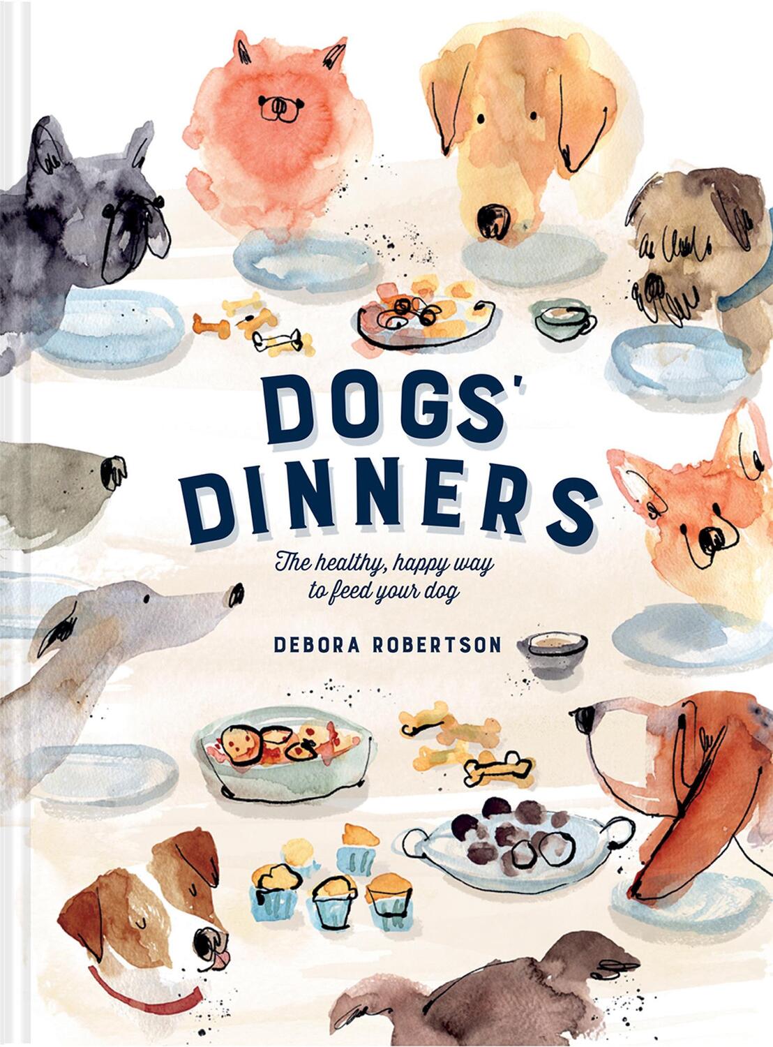 Cover: 9781911595656 | Dogs' Dinners | The healthy, happy way to feed your dog | Robertson
