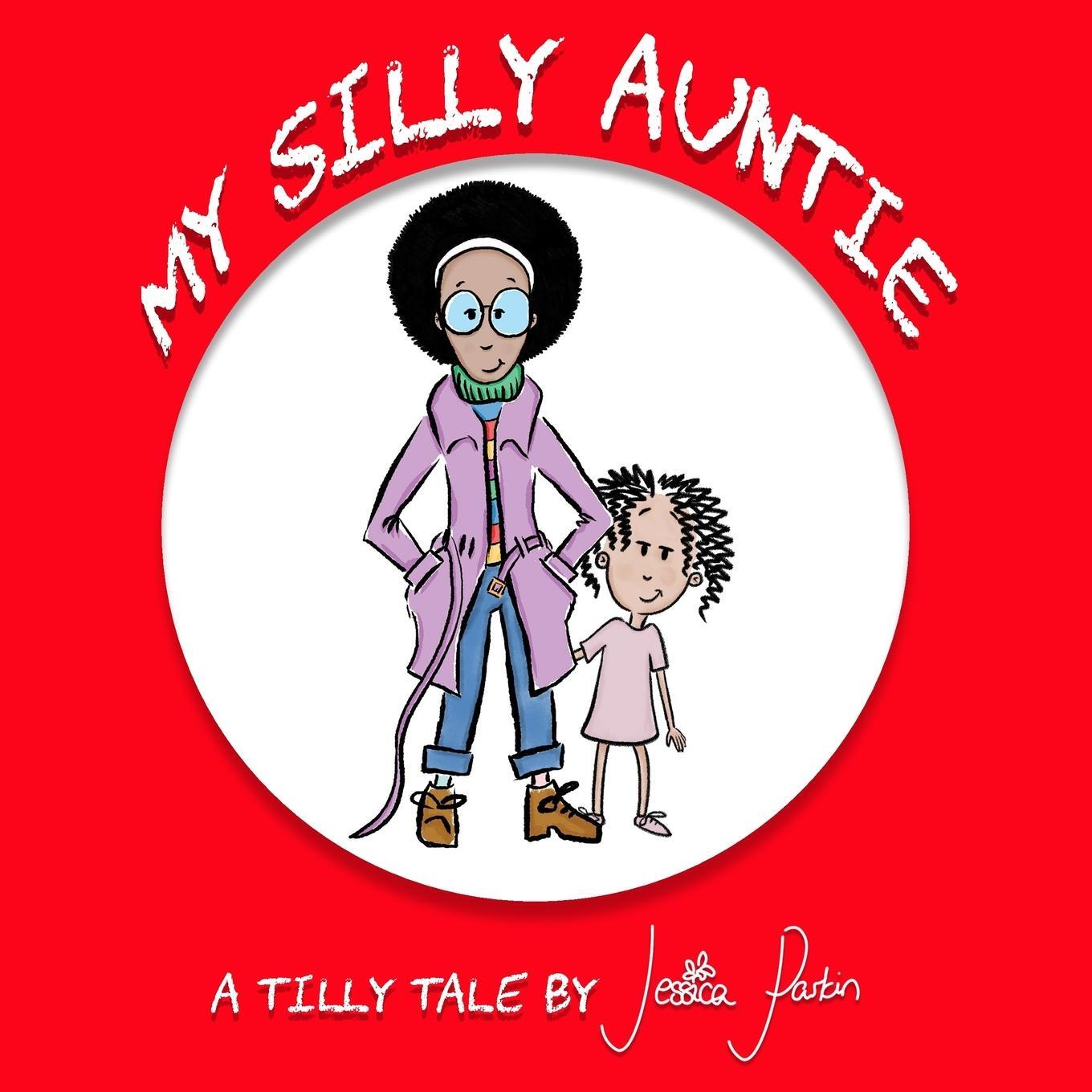Cover: 9781999642761 | My Silly Auntie | Children's Funny Picture Book | Jessica Parkin