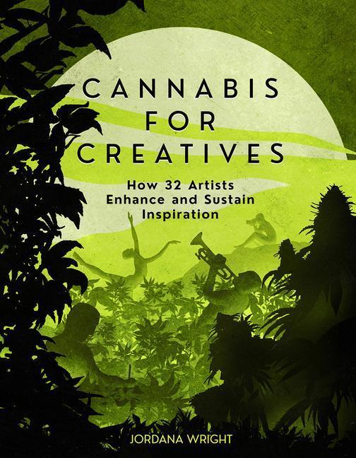 Cover: 9781681986951 | Cannabis for Creatives: How 32 Artists Enhance and Sustain Inspiration