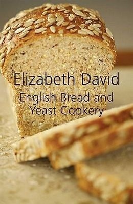 Cover: 9781906502874 | English Bread and Yeast Cookery | Elizabeth David | Buch | Gebunden