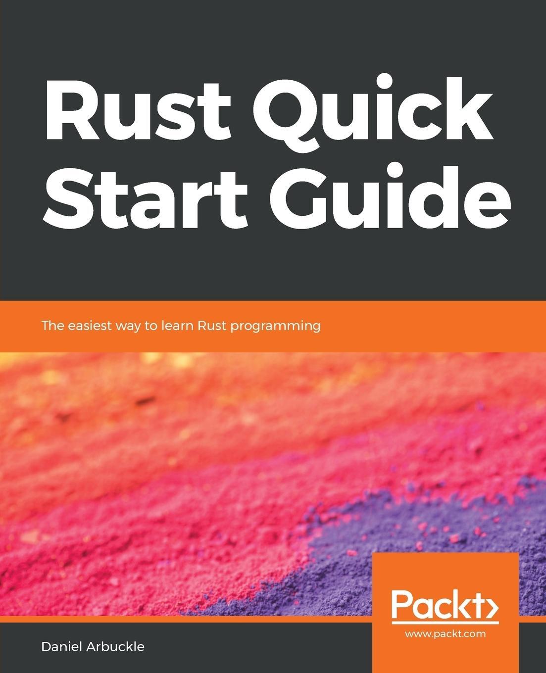 Cover: 9781789616705 | Rust Quick Start Guide | Daniel Arbuckle | Taschenbuch | Paperback