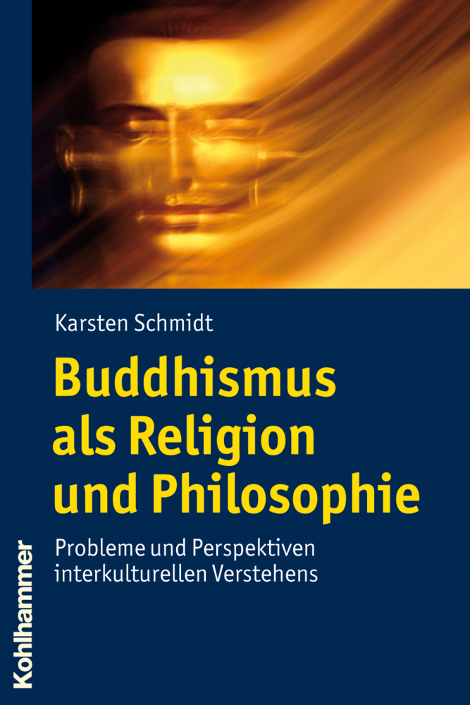 Cover: 9783170215054 | Buddhismus als Religion und Philosophie | Karsten Schmidt | Buch