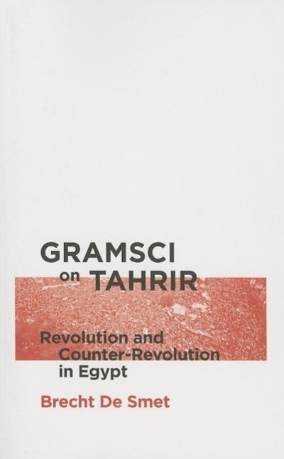 Cover: 9780745335575 | Gramsci on Tahrir | Revolution and Counter-Revolution in Egypt | Smet