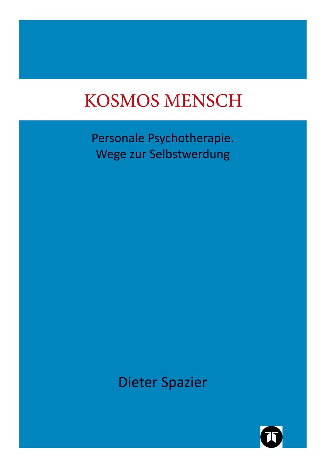 Cover: 9783347788787 | Kosmos Mensch | Personale Psychotherapie. Wege zur Selbstwerdung