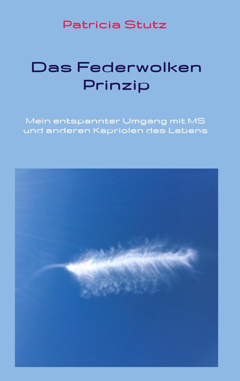 Cover: 9783347233706 | Das Federwolken-Prinzip | Patricia Stutz | Taschenbuch | tredition
