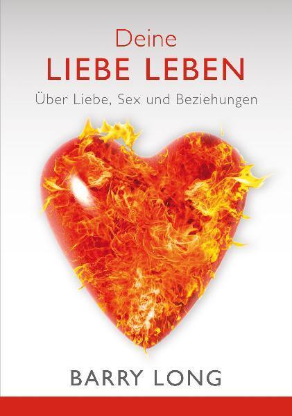 Cover: 9783980750974 | Deine Liebe leben | Über Liebe, Sex und Beziehungen | Barry Long
