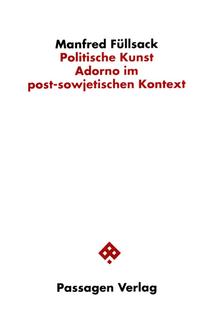 Cover: 9783851651829 | Politische Kunst | Adorno im post-sowjetischen Kontext | Füllsack