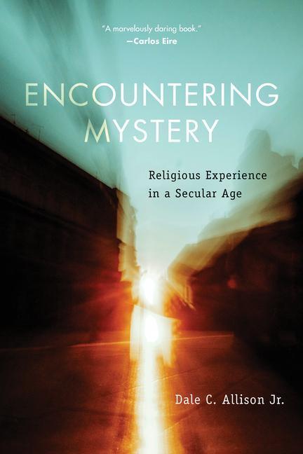 Cover: 9780802881885 | Encountering Mystery | Religious Experience in a Secular Age | Allison