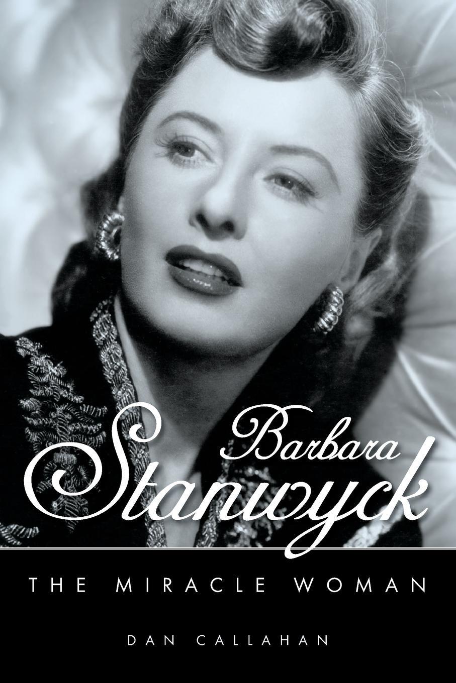 Cover: 9781496843432 | Barbara Stanwyck | The Miracle Woman | Dan Callahan | Taschenbuch