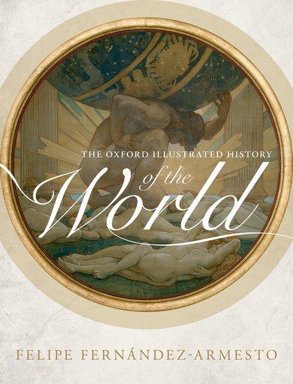 Cover: 9780198752912 | The Oxford Illustrated History of the World | Felipe Fernandez-Armesto