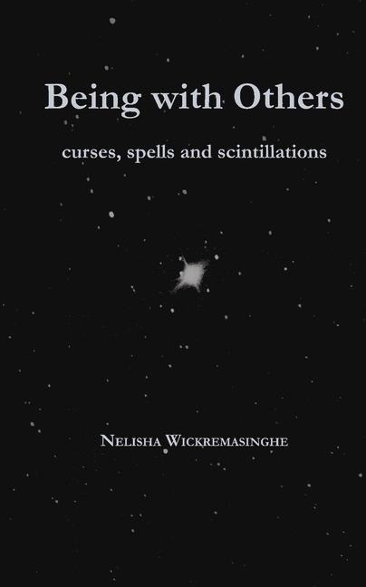 Cover: 9781913743215 | Being with Others | Curses, spells and scintillations | Wickremasinghe