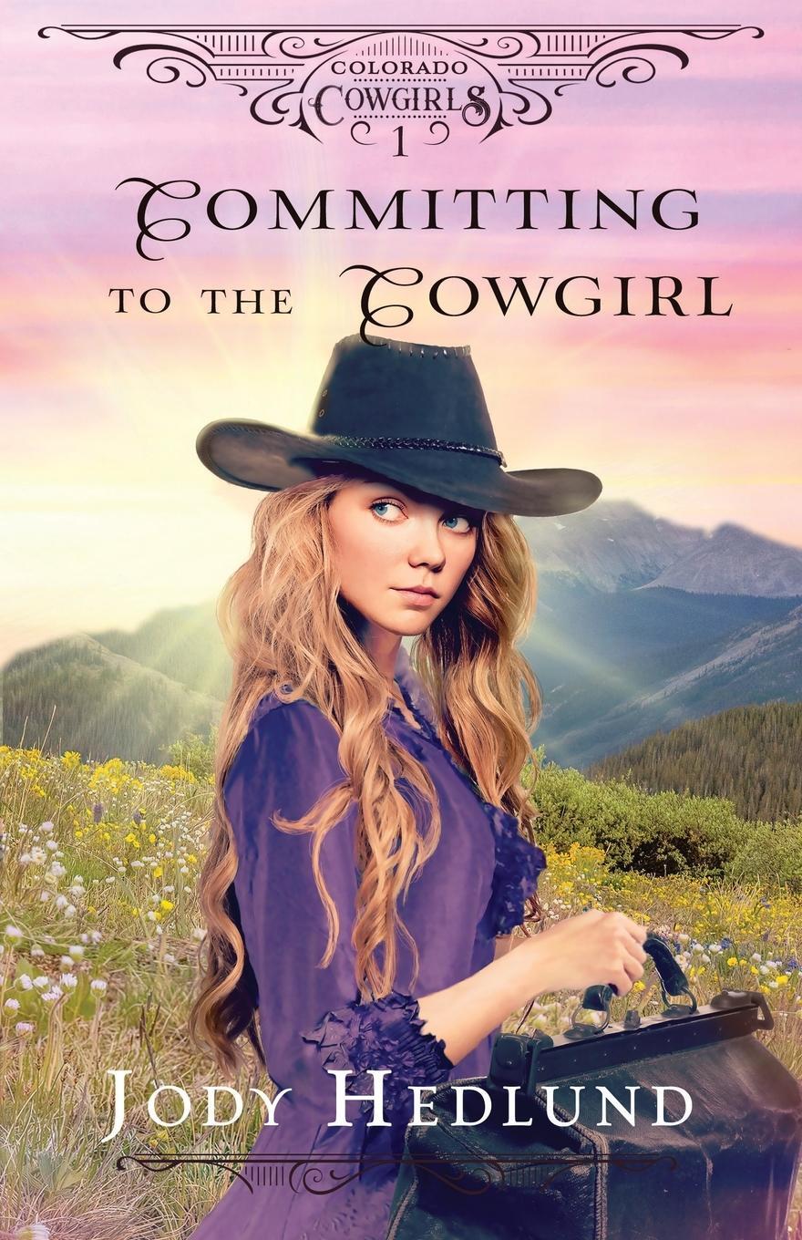 Cover: 9798985264968 | Committing to the Cowgirl | A Sweet Historical Romance | Jody Hedlund