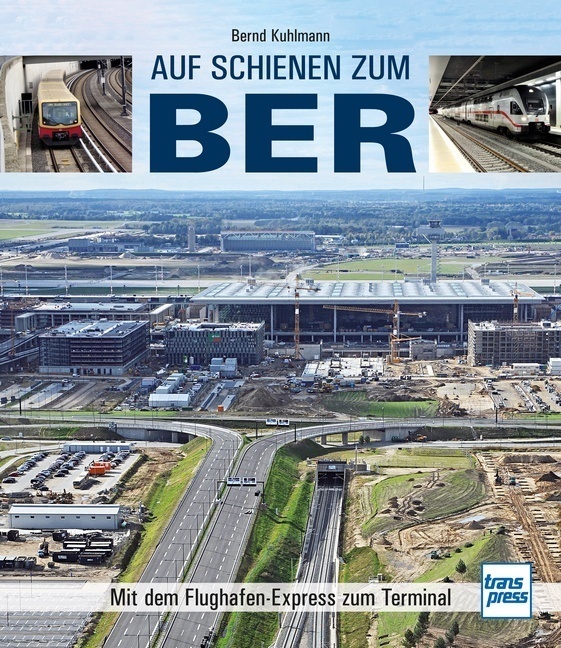 Cover: 9783613716247 | Auf Schienen zum BER | Mit dem Flughafen-Express zum Terminal | Buch
