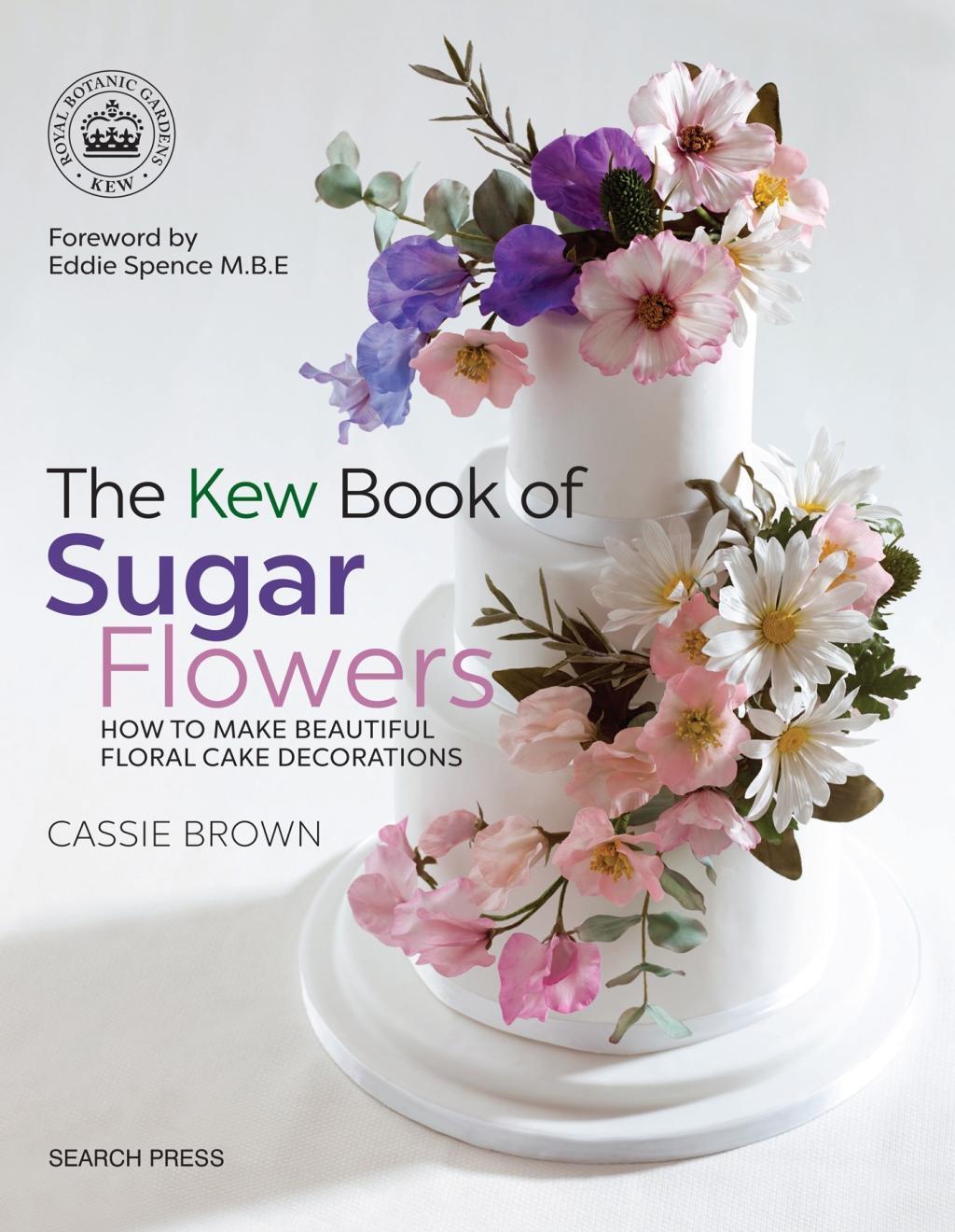 Cover: 9781782214960 | The Kew Book of Sugar Flowers | Cassie Brown | Taschenbuch | Kew Books